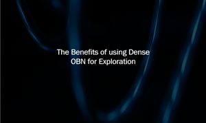 Technical Paper - The Benefits of using Dense OBN for Exploration